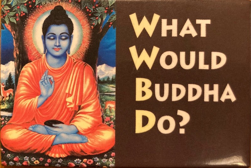 What would Buddha do